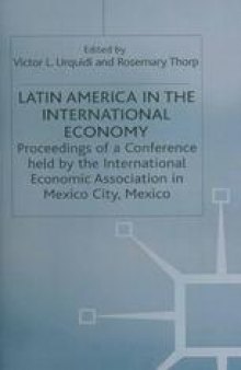 Latin America in the International Economy: Proceedings of a Conference held by the International Economic Association in Mexico City, Mexico