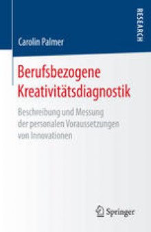 Berufsbezogene Kreativitätsdiagnostik: Beschreibung und Messung der personalen Voraussetzungen von Innovationen