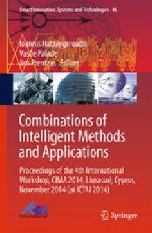 Combinations of Intelligent Methods and Applications: Proceedings of the 4th International Workshop, CIMA 2014, Limassol, Cyprus, November 2014 (at ICTAI 2014)