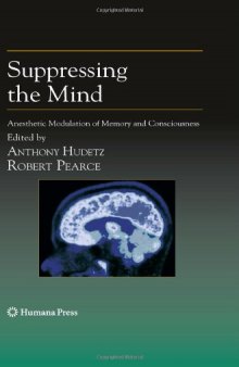 Suppressing the Mind: Anesthetic Modulation of Memory and Consciousness