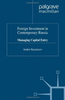 Foreign Investment in Contemporary Russia: Managing Capital Entry