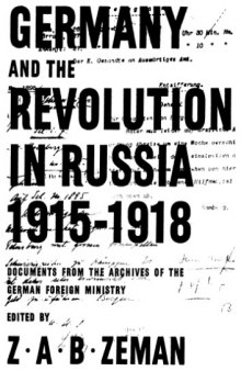 Germany and revolution in Russia 1915 - 1918: Documents from the Archives of the German Foreign Ministry