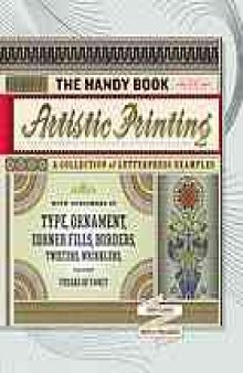 The handy book of artistic printing : a collection of letterpress examples, with specimens of type, ornament, corner fills, borders, twisters, wrinklers, and other freaks of fancy