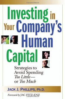 Investing in Your Company's Human Capital: Strategies to Avoid Spending Too Little  -- or Too Much