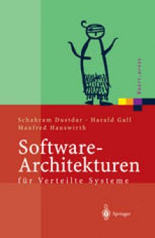 Software-Architekturen für Verteilte Systeme: Prinzipien, Bausteine und Standardarchitekturen für moderne Software