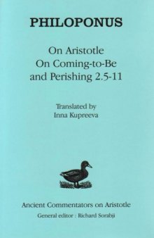 Philoponus: On Aristotle "On Coming to be and Perishing 2.5-11"