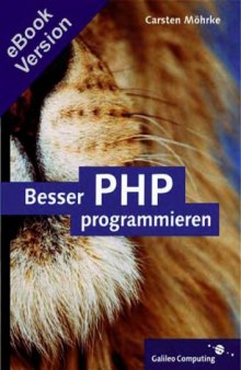 Besser PHP programmieren: Professionelle Programmiertechniken für PHP 5 (Galileo Computing)