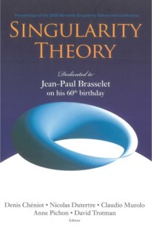 SINGULARITY THEORY Dedicated to Jean-Paul Brasselet on His 60th Birthday Proceedings of the 2005 Marseille Singularity School and Conference CIRM, Marseille, France, 24 January – 25 February 2005