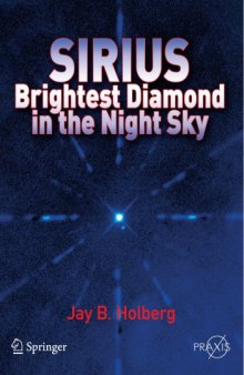 Sirius: Brightest Diamond in the Night Sky (Springer Praxis Books   Popular Astronomy)