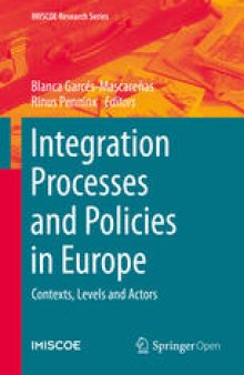 Integration Processes and Policies in Europe: Contexts, Levels and Actors