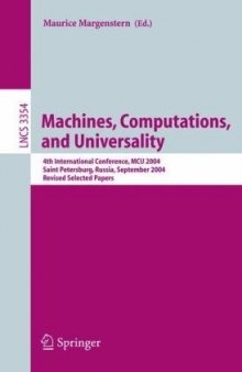Machines, Computations, and Universality: 4th International Conference, MCU 2004, Saint Petersburg, Russia, September 21-24, 2004, Revised Selected Papers