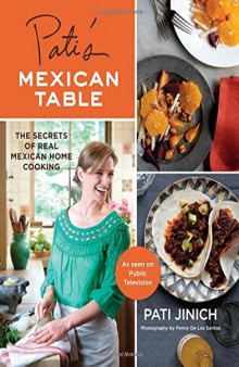 Pati's Mexican table : the secrets of real Mexican home cooking