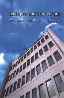 Isotopes and Innovation: MDS Nordion’s First Fifty Years, 1946-1996