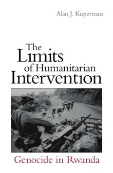 The limits of humanitarian intervention : genocide in Rwanda