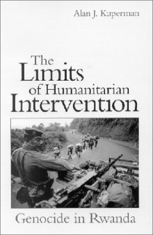 The limits of humanitarian intervention: genocide in Rwanda  