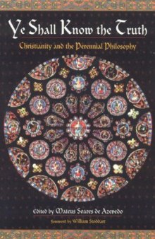 Ye Shall Know the Truth: Christianity and the Perennial Philosophy  