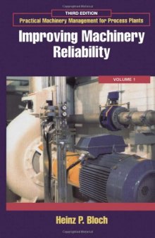 Practical Machinery Management for Process Plants: Volume 1, Third Edition: Improving Machinery Reliability