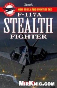Jane's how to fly and fight in the F-117A stealth fighter