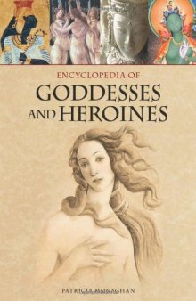 Encyclopedia of Goddesses and Heroines  2 volumes