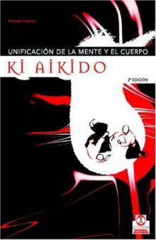 Ki Aikido, unificación de la mente y el cuerpo : según las enseñanzas del maestro Koichi Tohei