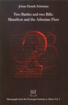 Two Battles & Two Bills: Marathon & the Athenian Fleet (Monographs from the Norwegian Institute at Athens)  