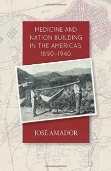 Medicine and Nation Building in the Americas, 1890-1940