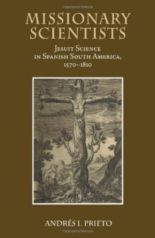 Missionary Scientists: Jesuit Science in Spanish South America, 1570-1810  