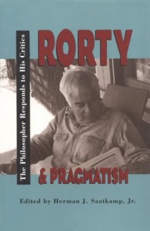 Rorty and Pragmatism: The Philosopher Responds to His Critics