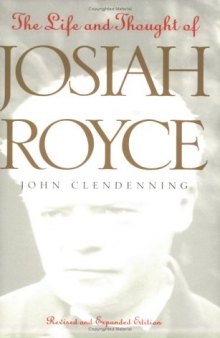 The life and thought of Josiah Royce   John Clendenning