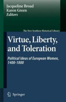 Virtue, Liberty, and Toleration: Political Ideas of European Women, 1400-1800 