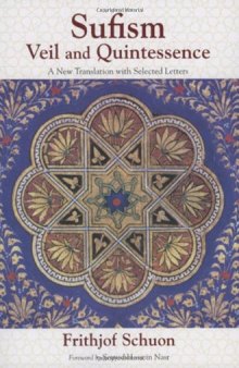Sufism: Veil and Quintessence A New Translation with Selected Letters (The Writings of Frithjof Schuon)