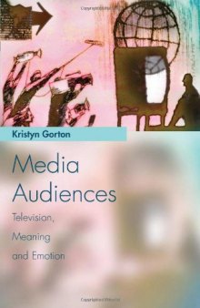 Media Audiences: Television, Meaning, and Emotion