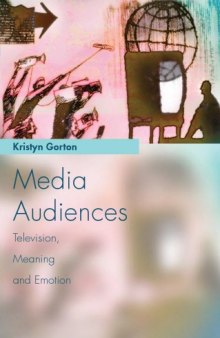 Media Audiences: Television, Meaning, and Emotion