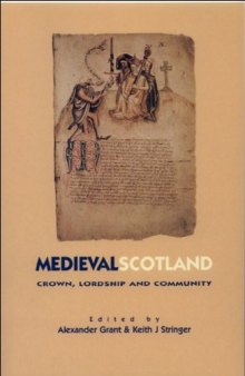 Medieval Scotland: Crown, Lordship and Community