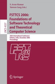 FSTTCS 2006: Foundations of Software Technology and Theoretical Computer Science: 26th International Conference, Kolkata, India, December 13-15, 2006. Proceedings