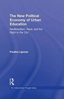 The New Political Economy of Urban Education: Neoliberalism, Race, and the Right to the City