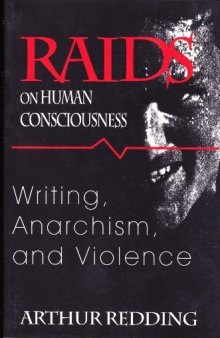 Raids on human consciousness: writing, anarchism, and violence