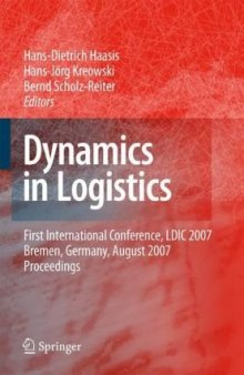 Dynamics in Logistics: First International Conference, LDIC 2007, Bremen, Germany, August 2007, Proceedings