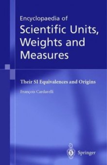 Encyclopedia Of Scientific Units,Weights And Measures Their Si Equivalences And Origins