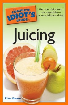 The Complete Idiot's Guide to Juicing