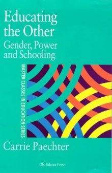 Educating the Other: Gender, Power and Schooling (Master Classes in Education Series)