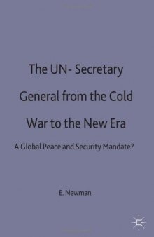 The UN Secretary-General from the Cold War to the New Era: A Global Peace and Security Mandate?