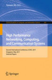 High Performance Networking, Computing, and Communication Systems: Second International Conference, ICHCC 2011, Singapore, May 5-6, 2011. Selected Papers