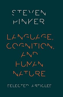 Language, Cognition, and Human Nature: Selected Articles