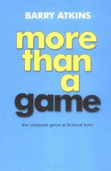 More than a Game: The Computer Game as Fictional Form