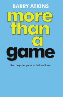 More than a Game: The Computer Game as Fictional Form