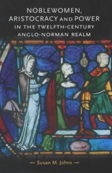 Noblewomen, Aristocracy and Power in the Twelfth-Century Anglo-Norman Realm 