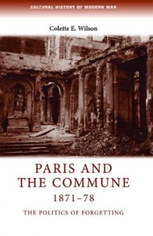 Paris and the Commune, 1871-78: The Politics of Forgetting 