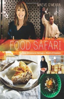Food Safari: Glorious Adventures Through A World Of Cuisines