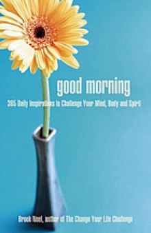 Good morning : 365 positive ways to start your day